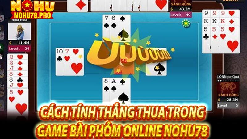 Cách tính thắng thua trong game bài phỏm online Nohu78