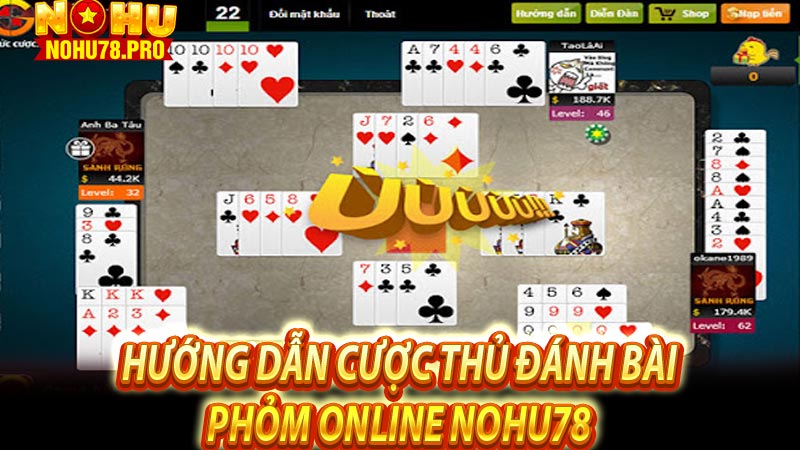 Hướng dẫn cược thủ đánh bài phỏm online Nohu78